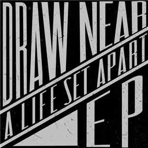 A Life Set Apart - Draw Near EP download mp3 flac