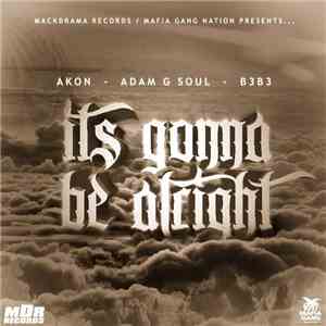 Adam G Soul, Akon, b3b3' - Its gonna b3 alright download free