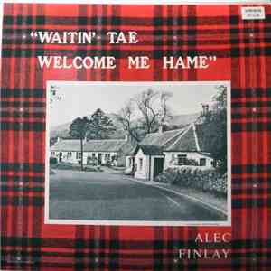Alec Finlay - Waitin' Tae Welcome Me Hame download free