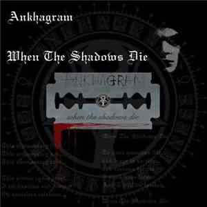 Ankhagram - When the Shadows Die download mp3 flac