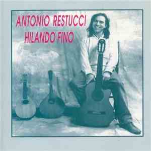 Antonio Restucci - Hilando Fino download mp3 flac
