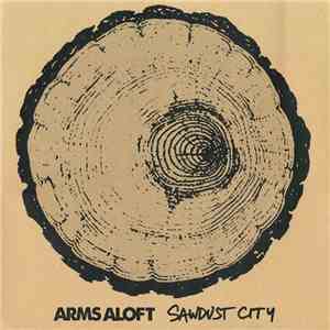 Arms Aloft - Sawdust City download free