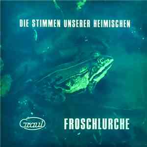 Arno Graul, Karl-Heinz Garberding - Die Stimmen Unserer Heimischen Froschlurche download free