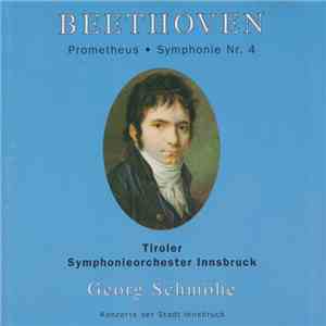 Beethoven / Tiroler Symphonieorchester Innsbruck, Georg Schmöhe - Prometheus • Symphonie Nr. 4 download free Beethoven / Tiroler Symphonieorchester Innsbruck, Georg Schmöhe - Prometheus • Symphonie Nr. 4 download mp3 flac