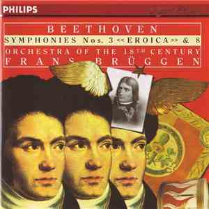 Beethoven, Orchestra Of The 18th Century, Frans Brüggen - Symphonies Nos. 3 «Eroica» & 8 download mp3 flac