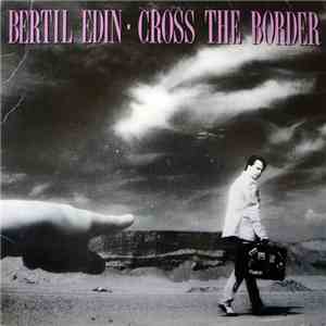 Bertil Edin - Cross The Border download free
