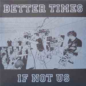 Better Times - If Not Us download mp3 flac