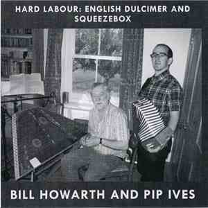 Bill Howarth  And Pip Ives - Hard Labour: English Dulcimer And Squeeze Box download free