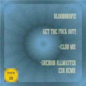 BloodDropz! - Get The Fuck Out! download mp3 flac