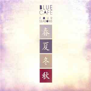 Blue Café - Four Seasons download mp3 flac