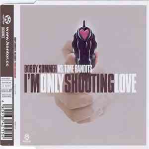 Bobby Summer vs. Time Bandits - I'm Only Shooting Love download mp3 flac
