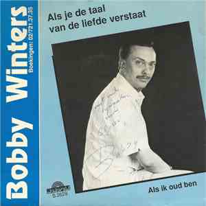 Bobby Winters - Als Je De Taal Van De Liefde Verstaat / Als Ik Oud Ben download mp3 flac
