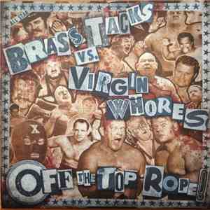 Brass Tacks  Vs. Virgin Whores - Off The Top Rope! download mp3 flac