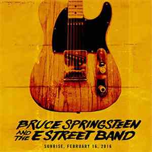 Bruce Springsteen And The E Street Band - Sunrise, February 16, 2016 download mp3 flac