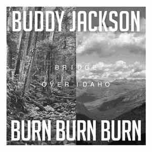 Buddy Jackson , Burn Burn Burn - Bridge Over Idaho download mp3 flac