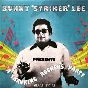 Bunny 'Striker' Lee - A Skanking Rockers Party download mp3 flac