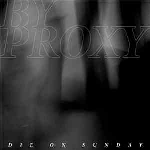 By Proxy - Die On Sunday (Beatport Edition) download free