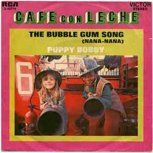 Cafe Con Leche  - The Bubble Gum Song (Nana-Nana) / Puppy Bobby download mp3 flac