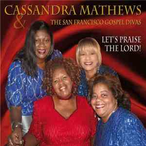 Cassandra Mathews, The San Francisco Gospel Divas - Let's Praise The Lord! download free Cassandra Mathews, The San Francisco Gospel Divas - Let's Praise The Lord! download mp3 flac