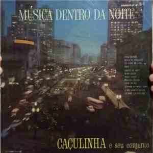 Caçulinha E Seu Conjunto - Música Dentro Da Noite download mp3 flac