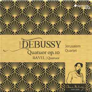 Claude Debussy, Ravel, Jerusalem Quartet - Quatuor Op. 10 | Quatuor download mp3 flac