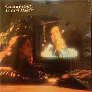 Conway Twitty - Dream Maker download free
