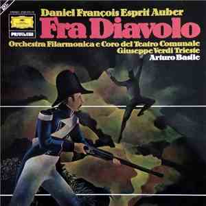 Daniel Francois Esprit Auber - Orchestra Filarmonica E Coro Del Teatro Giuseppe Verdi Trieste, Arturo Basile - Fra Diavolo download mp3 flac