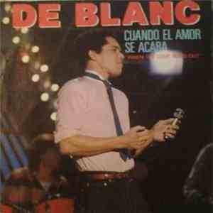 De Blanc - Cuando El Amor Se Acaba = When Love Runs Out download free