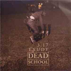 Dead School - 3:17 / Exude download mp3 flac