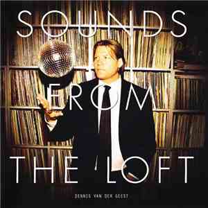 Dennis Van Der Geest - Sounds From The Loft download free Dennis Van Der Geest - Sounds From The Loft download mp3 flac