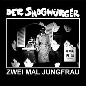 Der Smogwürger - Zwei Mal Jungfrau download free Der Smogwürger - Zwei Mal Jungfrau download mp3 flac