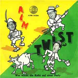 Die 3 Spitzbuam - Almtwist / Was Macht Die Kathi Auf Einer Party? download mp3 flac