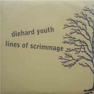 Diehard Youth / Lines Of Scrimmage - Die Hard Youth / Lines Of Scrimmage download mp3 flac