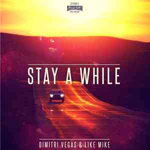 Dimitri Vegas & Like Mike - Stay A While download free