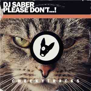 DJ Saber  - Please Don't...! download mp3 flac