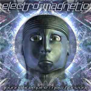 Electro-Magnetic - Anunnaki Empire / New Horizons download free