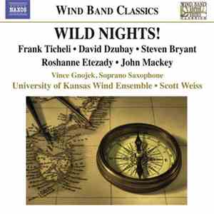 Frank Ticheli • David Dzubay • Steven Bryant • Roshanne Etezady • John Mackey  • Vince Gnojek • University Of Kansas Wind Ensemble • Scott Weiss  - Wild Nights! download mp3 flac