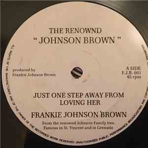 Frankie Johnson Brown - Just One Step Away From Loving Her download mp3 flac