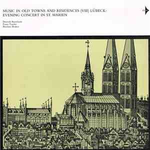 Franz Tunder, Nikolaus Bruhns, Dieterich Buxtehude - Music In Old Towns And Residences (VIII) Lübeck: Evening Concert In St. Marien download mp3 flac