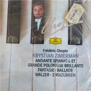 Frédéric Chopin, Krystian Zimerman - Andante Spianato Et Grande Polonaise Brillante / Fantasie - Ballade - Walzer - 3 Mazurken download mp3 flac