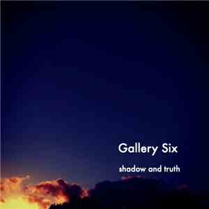 Gallery Six - Shadow And Truth (Extra Edition) download mp3 flac