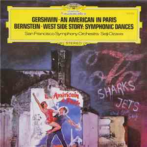 Gershwin, Bernstein, San Francisco Symphony Orchestra, Seiji Ozawa - An American In Paris / West Side Story: Symphonic Dances download mp3 flac