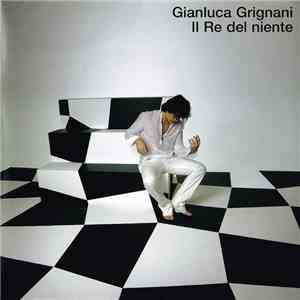 Gianluca Grignani - Il Re Del Niente download mp3 flac
