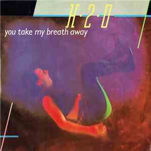H2O  - You Take My Breath Away download mp3 flac