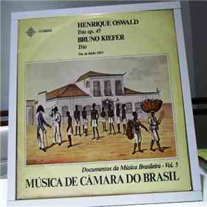 Henrique Oswald / Bruno Kiefer  – Trio Da Rádio MEC - Henrique Oswald: Trio Op.45; Bruno Kiefer: Trio download mp3 flac