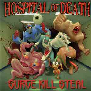 Hospital Of Death - Surge Kill Steal download mp3 flac