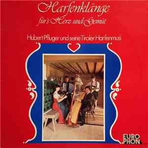 Hubert Pfluger und seine Tiroler Harfenmusi - Harfenklänge fürs Herz und Gemüt download free
