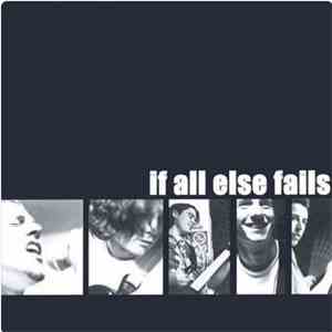 If All Else Fails - If All Else Fails download free
