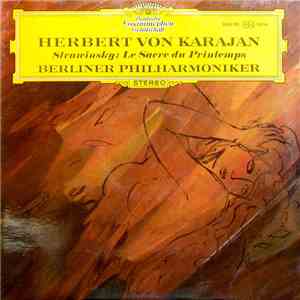 Igor Stravinsky, Herbert von Karajan With Berliner Philharmoniker - Stravinsky : Le Sacre Du Printemps download mp3 flac