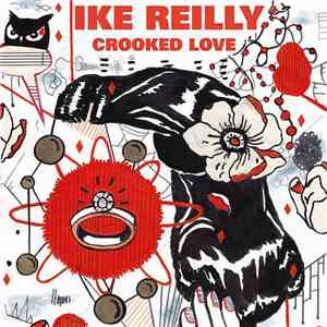 Ike Reilly - She Haunts My Hideouts download free
